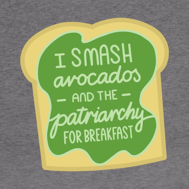 Feminist Quote Smashed Avocado Patriarchy by KitCronk